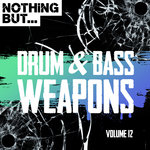 Nothing But... Drum & Bass Weapons Vol 12