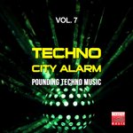 Techno City Alarm Vol 7 (Pounding Techno Music)