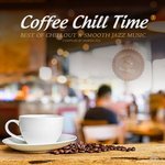 Coffee Chill Time Vol 5 (Best Of Chillout And Smooth Jazz Music)