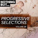 Nothing But... Progressive Selections Vol 08