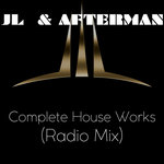 JL & Afterman - Complete House Works Radio Mix