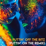 Puttin' Off The Ritz (Puttin' On The Remix)