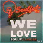 We Love Soulfulhouse Vol 3