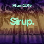 Sirup Music Miami 2019 (unmixed tracks)