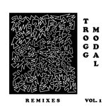 Trogg Modal Vol 1 (Remixes)