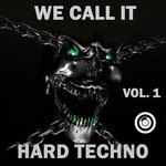 We Call It 'Hard Techno' Vol 1