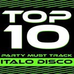 Top 10 Party Must Track (Italo Disco 1-2013)