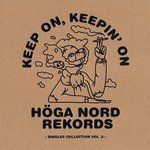 Keep On, Keepin' On - Hoga Nord Rekords Singles Collection Vol 2