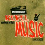 Rebel Music/A Reggae Anthology