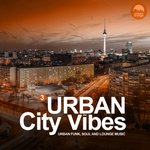 Urban City Vibes Vol 3 (Urban Funk, Soul And Lounge Music)