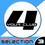 For Your Club Vol 3 (Dance - House - Minimal Selection)