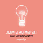 Unquantize Your Mind Vol 11 (unmixed tracks)
