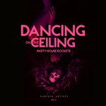 Dancing On The Ceiling Vol 3 (Party House Rockets)