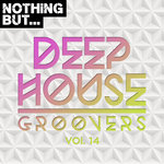 Nothing But... Deep House Groovers Vol 14
