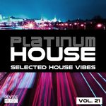 Platinum House: Selected House Vibes Vol 21