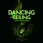 Dancing On The Ceiling Vol 4 (Party House Rockets)
