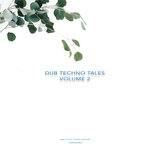 Dub Techno Tales Vol 2