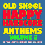 Old Skool Anthems - Happy Hardcore Vol 2