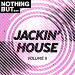 Nothing But... Jackin' House Vol 11