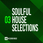 Soulful House Selections Vol 03