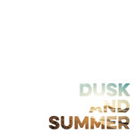 Dusk & Summer (Now Is Then Is Now)