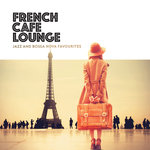 French Cafe Lounge - Jazz & Bossa Nova Favourites