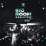 Bigroom Addicted Vol 6