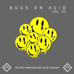 Bugs On Acid Vol 3