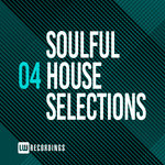 Soulful House Selections Vol 04