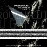 Rough Cut Remixes Vol 1