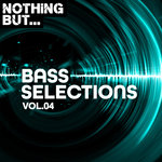 Nothing But... Bass Selections Vol 04