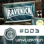 Ravekick 003 - Vinylization