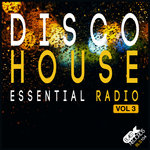 Disco House Essential Radio Vol 3