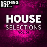 Nothing But... House Selections Vol 01