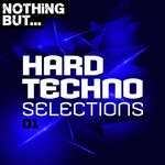 Nothing But... Hard Techno Selections Vol 01