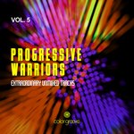 Progressive Warriors Vol 5 (Extraordinary Unmixed Tracks)