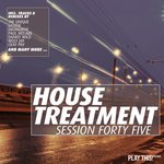 House Treatment - Session Forty Five