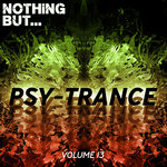 Nothing But... Psy Trance Vol 13