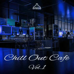Chill Out Cafe Vol 1