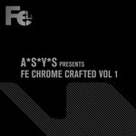 A*S*Y*S Presents Fe Chrome Crafted Vol 1