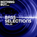 Nothing But... Bass Selections Vol 05