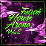 Future House Arena Vol 2