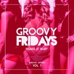Groovy Fridays (Shake It Baby) Vol 1