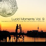 Lucid Moments Vol 9 (Finest Selection Of Chill Out Ambient Club Lounge, Deep House And Panorama Of Cafe Bar Music)