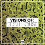 Visions Of: Tech House Vol 19