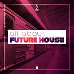 All About: Future House Vol 8