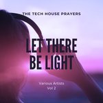 Let There Be Light Vol 2 (The Tech House Prayers)