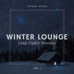 Winter Lounge (Long Nights Sessions) Vol 1