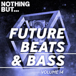 Nothing But... Future Beats & Bass Vol 14