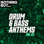 Nothing But... Drum & Bass Anthems Vol 03